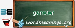 WordMeaning blackboard for garroter